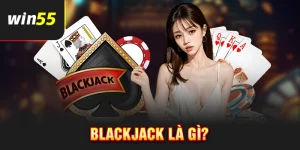 Blackjack là gì?