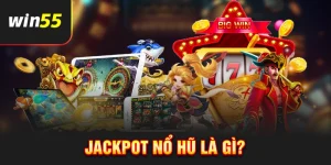 Jackpot nổ hũ là gì?