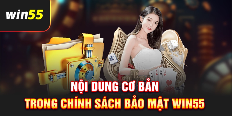Nội dung cơ bản trong trong chính sách bảo mật Win55