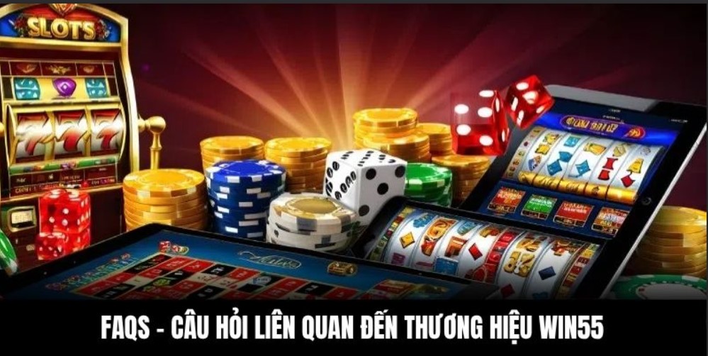 FAQS - Câu hỏi liên quan đến thương hiệu Win55