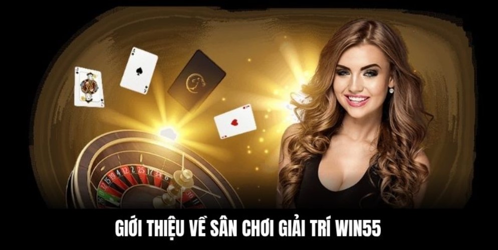 Giới thiệu về sân chơi giải trí Win55