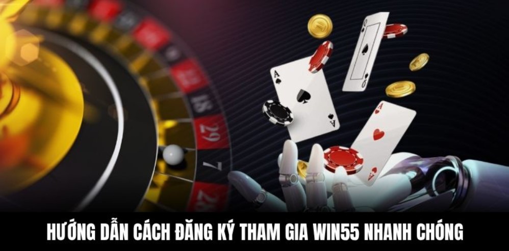 Hướng dẫn cách đăng ký tham gia Win55 nhanh chóng